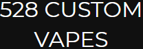528 Custom Vapes