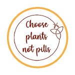 Choose Plants Not Pills