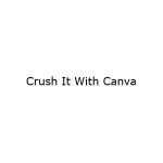 Crush It With Canva