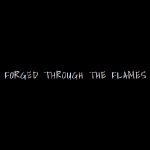 Forged Through The Flames