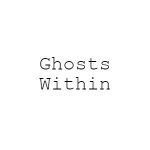 Ghosts Within