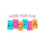 Here For The Hoopla