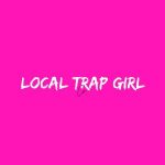 Local Trap Girl Company