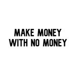 Make Money With No Money