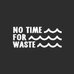 No Time For Waste