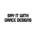 Say It With Grace Designs