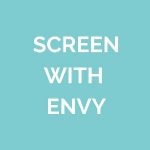 Screen With Envy