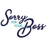 Sorry For Your Boss