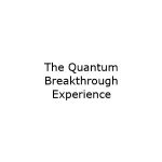The Quantum Breakthrough Experience