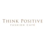 Think Positive Fashion Cafe'