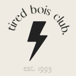 Tired Bois Club