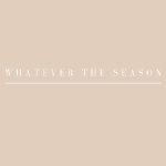 Whatever The Season